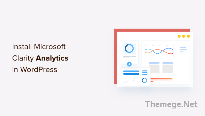 WordPress网站如何安装Microsoft Clarity Analytics - 图片1 WordPress网站如何安装Microsoft Clarity Analytics - 图片1